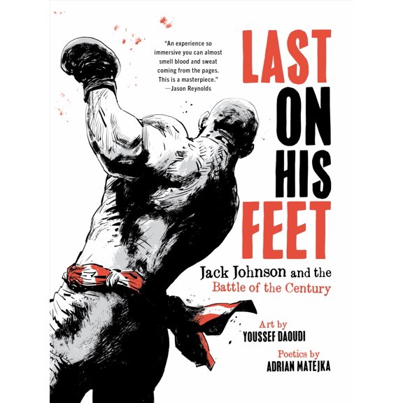 Pre-Owned Last on His Feet: Jack Johnson and the Battle of the Century (Hardcover) 1631495585 9781631495588