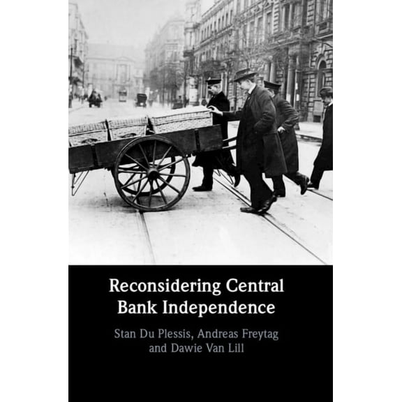 Reconsidering Central Bank Independence, (Hardcover)