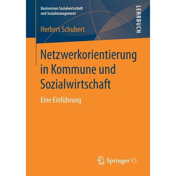 Basiswissen Sozialwirtschaft Und Sozialm Netzwerkorientierung in Kommune Und Sozialwirtschaft: Eine Einführung, (Paperback)