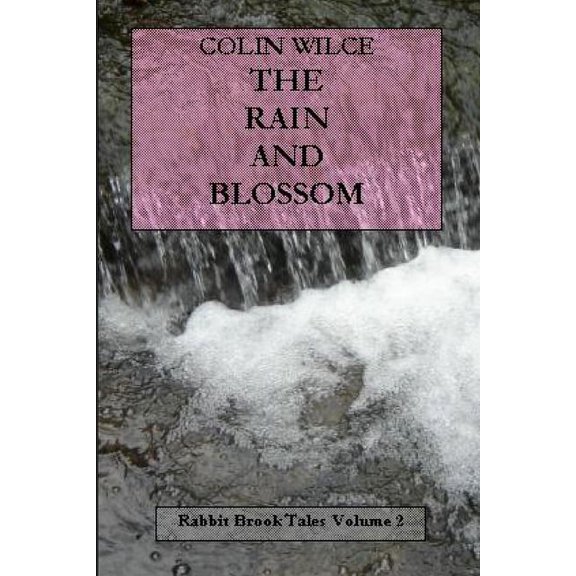 The Rain and Blossom (Rabbit Brook Tales Volume 2), (Paperback)