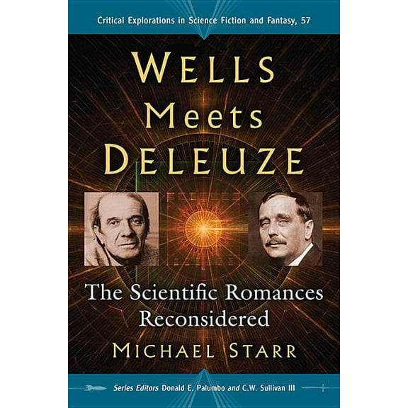 Critical Explorations in Science Fiction Wells Meets Deleuze: The Scientific Romances Reconsidered, Book 57, (Paperback)