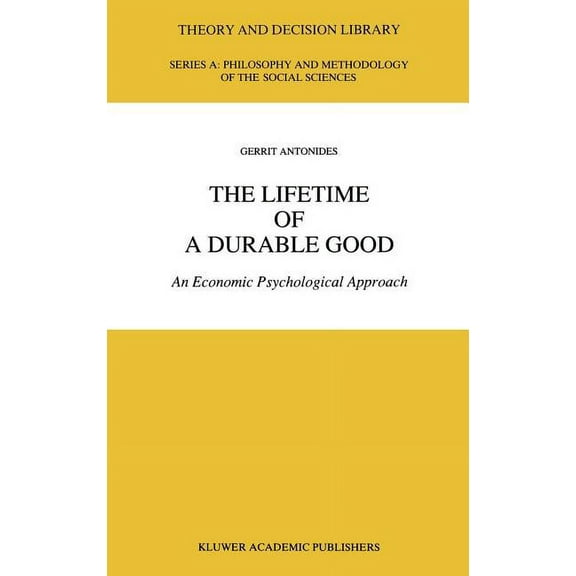 Theory and Decision Library A: The Lifetime of a Durable Good: An Economic Psychological Approach, Book 12, (Hardcover)