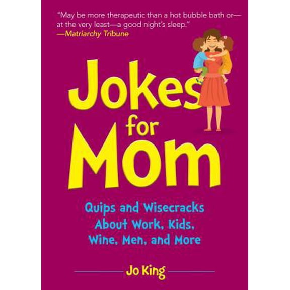 Pre-Owned Jokes for Mom: More Than 300 Eye-Rolling Wisecracks and Snarky Jokes about Husbands, Kids, the Absolute Need for Wine, and More (Hardcover) 1631584804 9781631584800