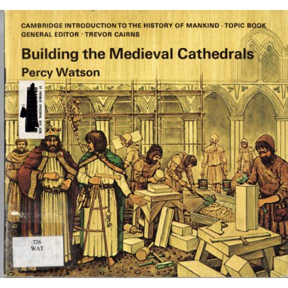 Pre-Owned Building the Medieval Cathedrals (Paperback) 0521087112 9780521087117