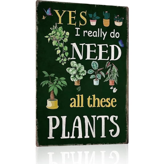Vintage Metal Garden Sign Yes I Really Do Need All These Plants Retro Outdoor Yard Greenhouse Decor 8x12 Inch