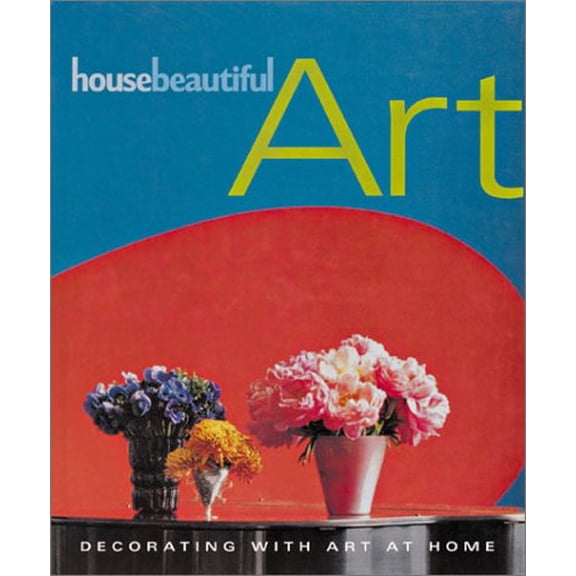Pre-Owned House Beautiful Art : Decorating with Art at Home (Hardcover)