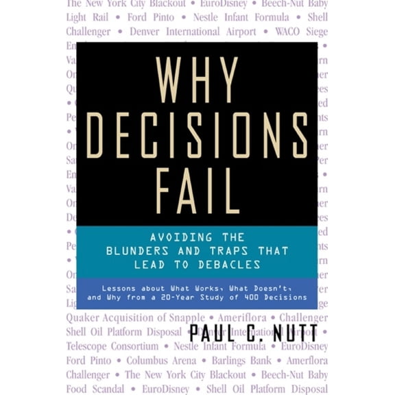 Why Decisions Fail : Avoiding the Blunders and Traps That Lead to Debacles (Paperback)