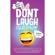 Don't Laugh Challenge Easter Edition : The Funniest LOL Jokes, One-Liners, Riddles, Brain Teasers, Knock-Knock Jokes, Fun Facts, Would You Rather, Trick Questions, Tongue Twisters, and Trivia! (Paperback)