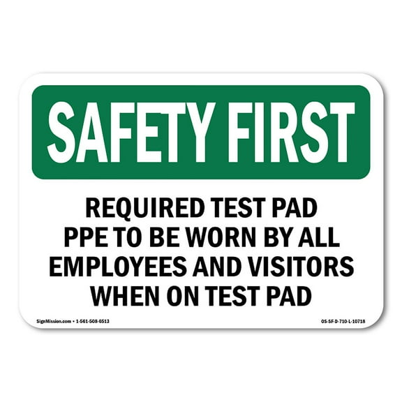OSHA SAFETY FIRST Sign - Required Test Pad PPE To Be Worn By All | Plastic Sign | Protect Your Business, Work Site, Warehouse | Made in the USA