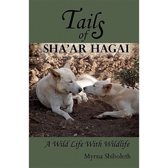 Pre-Owned Tails of Sha'ar Hagai : A Wild Life With Wildlife