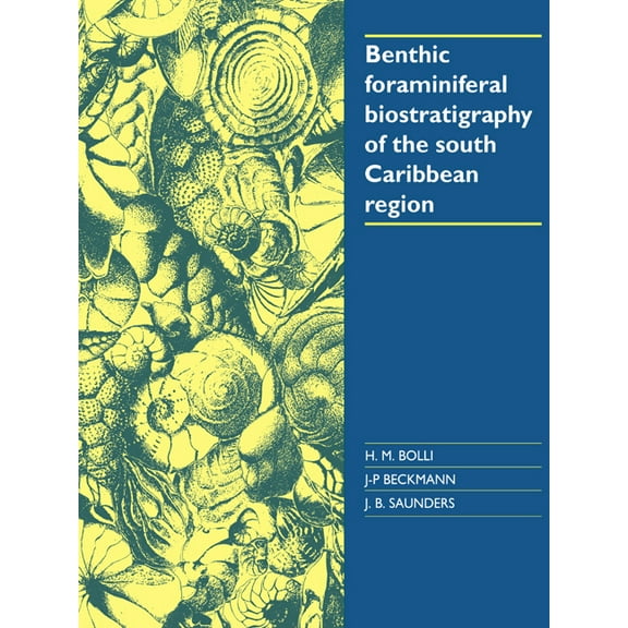 Benthic Foraminiferal Biostratigraphy of the South Caribbean Region, (Paperback)