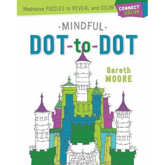 Pre-Owned Connect & Color: Mindful Dot-To-Dot: Meditative Puzzles to Reveal and Color (Paperback) 1250127890 9781250127891