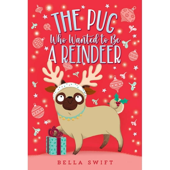 The Pug Who Wanted to Be The Pug Who Wanted to Be a Reindeer, (Paperback)