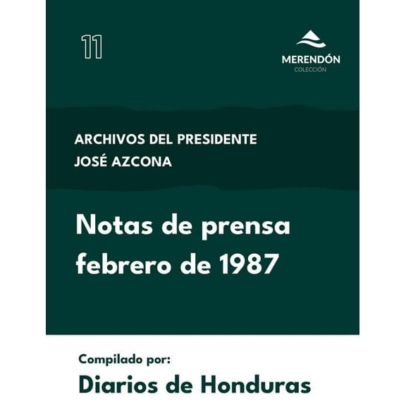 Notas de Prensa febrero de 1987: Archivos del Presidente José Azcona (Paperback)