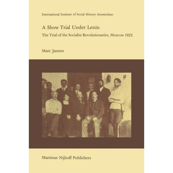 Studies in Social History A Show Trial Under Lenin: The Trial of the Socialist Revolutionaries, Moscow 1922, Book 7, (Paperback)