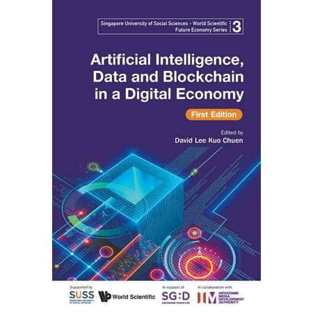 Singapore University of Social Sciences - World Scientific F: Artificial Intelligence & Data, and Blockchain in a Digital Economy, First Edition (Paperback)