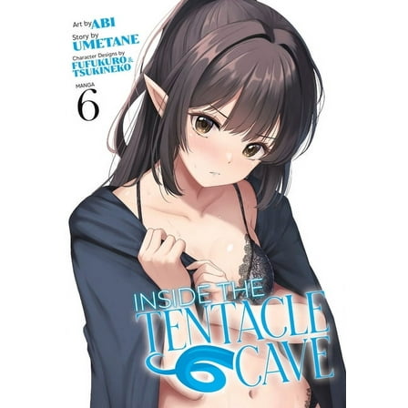 Inside the Tentacle Cave Inside the Tentacle Cave (Manga) Vol. 6, (Paperback)