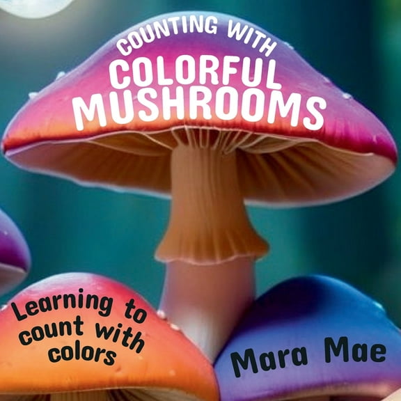 Counting With Colorful Mushrooms: Learning to count with colors, (Paperback)