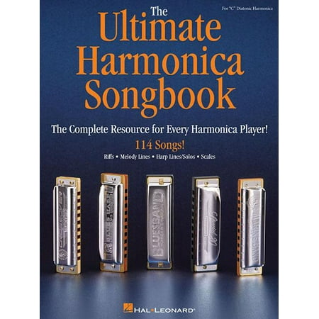 The Ultimate Harmonica Songbook : The Complete Resource for Every Harmonica (The Best Harmonica Players)