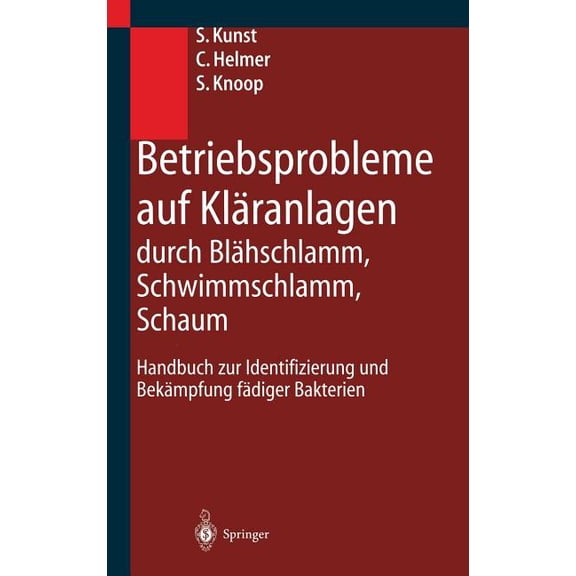 Betriebsprobleme Auf Kläranlagen Durch Blähschlamm, Schwimmschlamm, Schaum: Handbuch Zur Identifizierung Und Bekämpfung , (Hardcover)