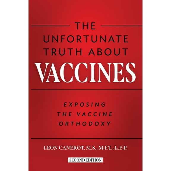 The Unfortunate Truth About Vaccines: Exposing the Vaccine Orthodoxy, (Paperback)