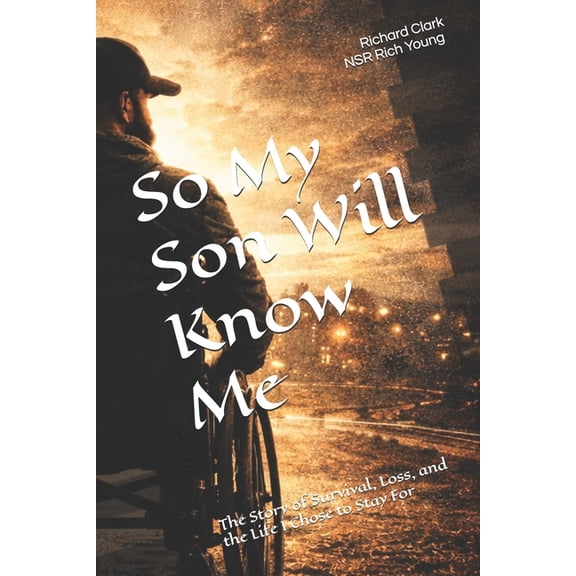 So My Son Will Know Me: The Story of Survival, Loss, and the Life I Chose to Stay For, (Paperback)