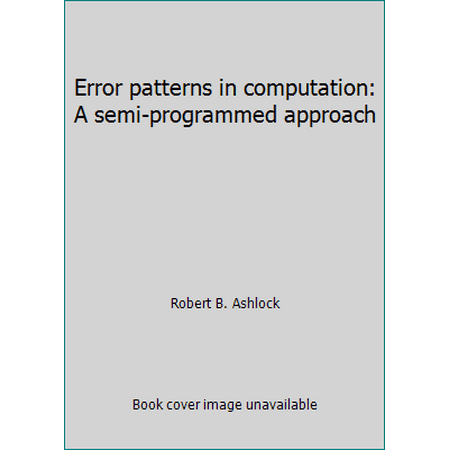 Error patterns in computation: A semi-programmed approach [Paperback - Used]