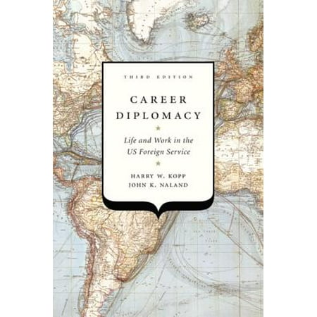 Career Diplomacy : Life and Work in the Us Foreign Service, Third (Best Foreign Service Schools)
