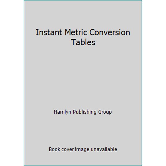 Pre-Owned Instant Metric Conversion Tables (Hardcover) 0891960015 9780891960010