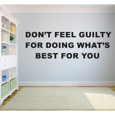 Dont Feel Guilty For Doing Whats Best For You Motivation Life Quote ...