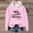 thumbnail image 2 of Miqool Women's "Yes I'm Always Freezing" Hoodie Long Sleeve Funny Graphic Pullover Casual Loose Sweatshirt Top, 2 of 3
