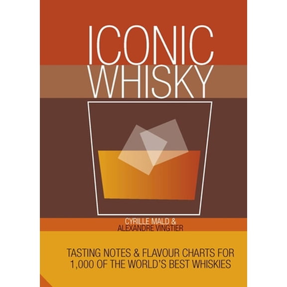 Pre-Owned Iconic Whisky: Tasting Notes and Flavour Charts for 1,000 of the World's Best Whiskies (Hardcover) 1910254630 9781910254639
