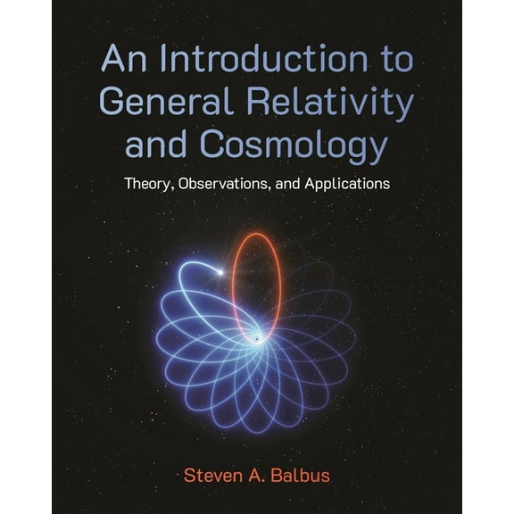 An Introduction to General Relativity and Cosmology: Theory, Observations, and Applications, (Hardcover)