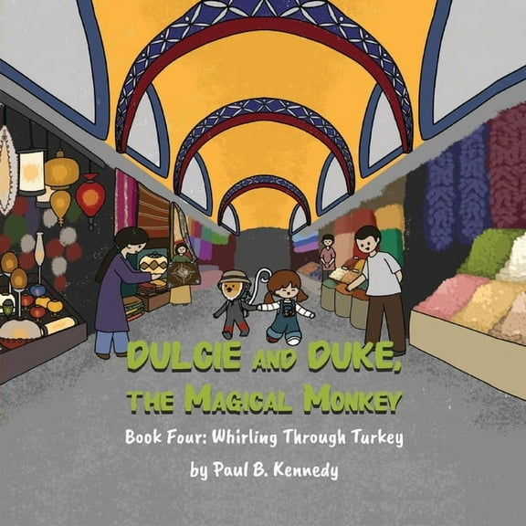 Dulcie and Duke, the Magical Monkey: Book Four: Whirling Through Turkey, (Paperback)