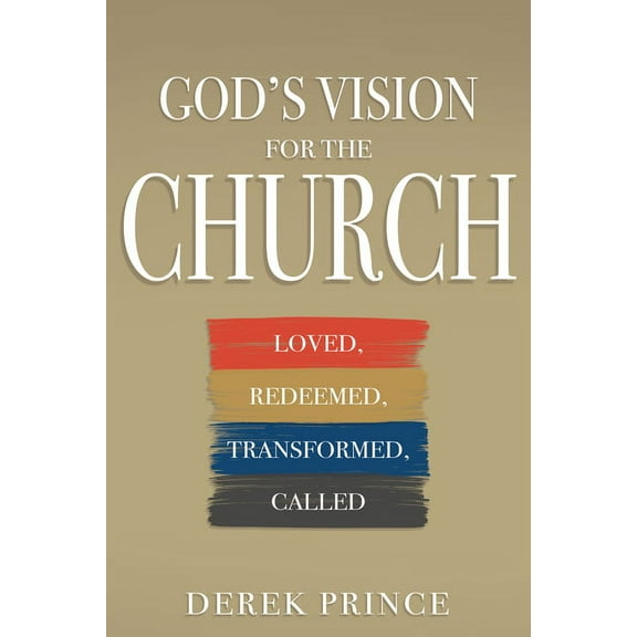 God's Vision for the Church: Loved, Redeemed, Transformed, Called, (Paperback)