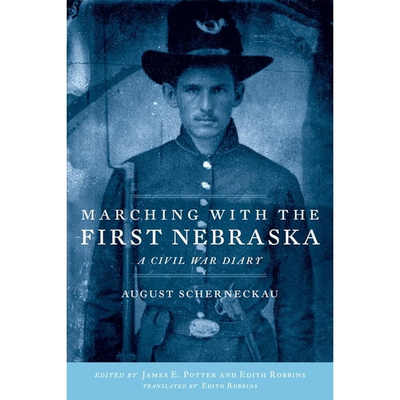 Marching with the First Nebraska: A Civil War Diary, (Paperback)