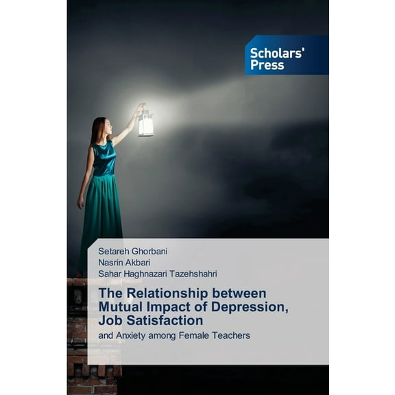 The Relationship between Mutual Impact of Depression, Job Satisfaction, (Paperback)
