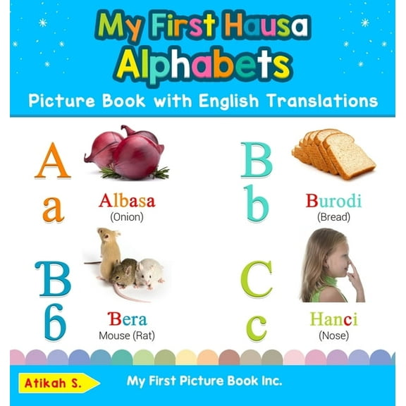 Teach & Learn Basic Hausa Words for Chil My First Hausa Alphabets Picture Book with English Translations: Bilingual Early Learning & Easy Teaching Hausa Books fo, Book 1, (Hardcover)