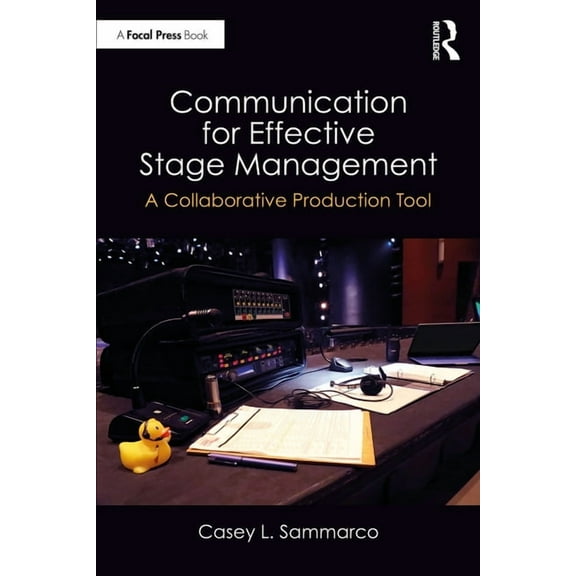 Communication for Effective Stage Management: A Collaborative Production Tool, (Paperback)