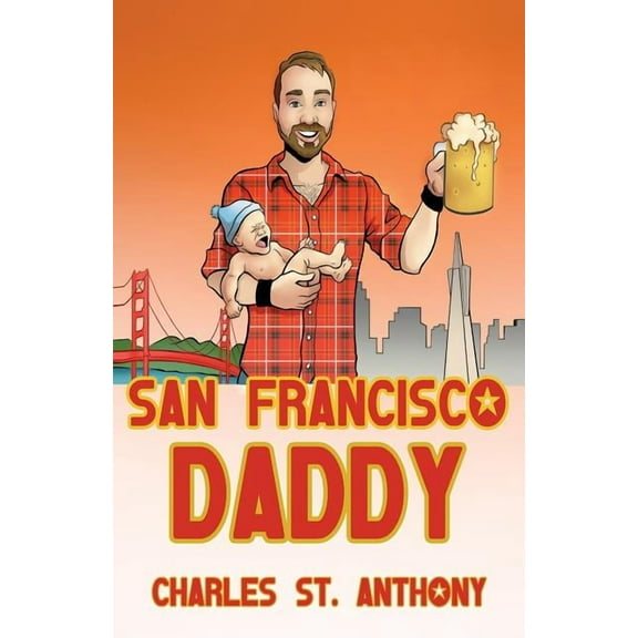 San Francisco Daddy: One Gay Man's Chronicle of His Adventures in Life and Love, (Paperback)