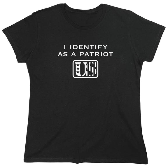 I Identify As a Patriot Sarcastic Humor Novelty Funny Women's Casual Tees