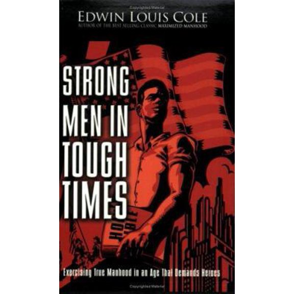 Pre-Owned Strong Men in Tough Times: Exercising True Manhood in an Age that Demands Heroes, 9781931682077, 1931682070, Paperback,