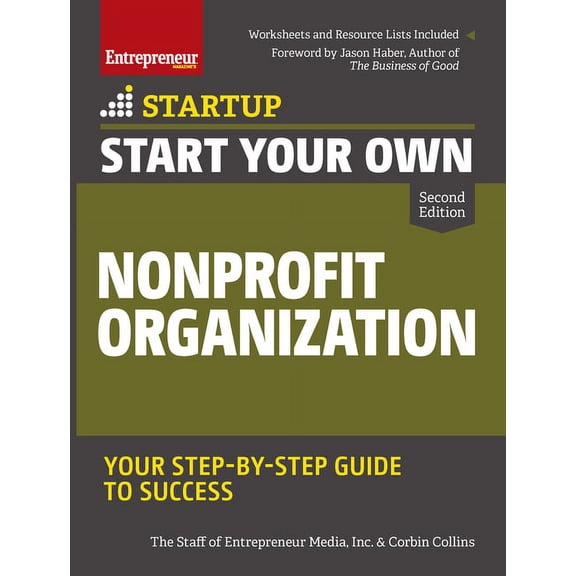 Startup Start Your Own Nonprofit Organization: Your Step-By-Step Guide to Success, (Paperback)