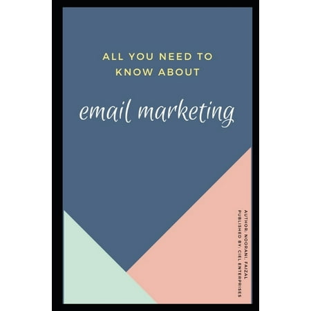 All You Need To Know About Email Marketing (Paperback)