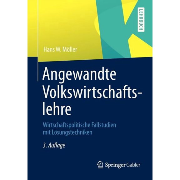 Angewandte Volkswirtschaftslehre: Wirtschaftspolitische Fallstudien Mit LÃ¶sungstechniken, (Paperback)
