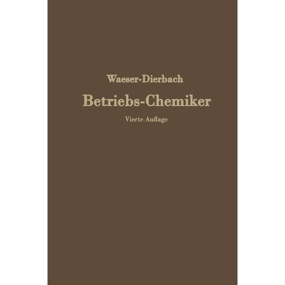Der Betriebs-Chemiker: En Hilfsbuch Für Die PRAXIS Des Chemischen Fabrikbetriebes, (Paperback)