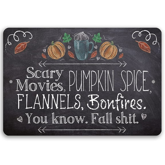 Metal Sign - Scary Movies, Pumpkin Spice, Flannels, Bonfires - Durable Metal Sign - Use Indoor/Outdoor - Funny Fall, Seasonal, Cabin Decor and Gift Under $25 (12" x 18")