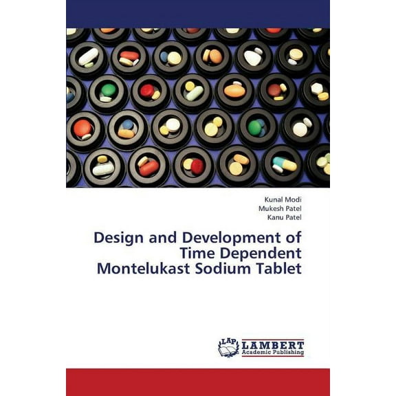 Design and Development of Time Dependent Montelukast Sodium Tablet (Paperback)