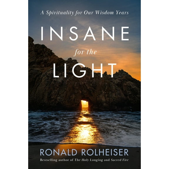 Insane for the Light: A Spirituality for Our Wisdom Years, (Hardcover)