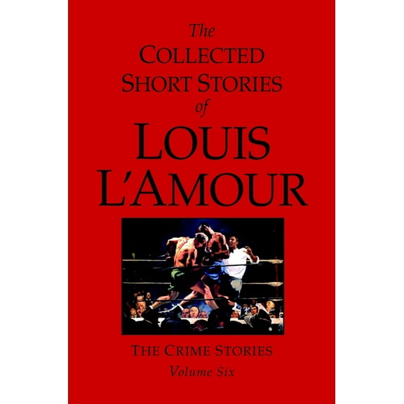 Pre-Owned The Collected Short Stories of Louis l'Amour, Volume 6: The Crime Stories (Hardcover) 0553805312 9780553805314